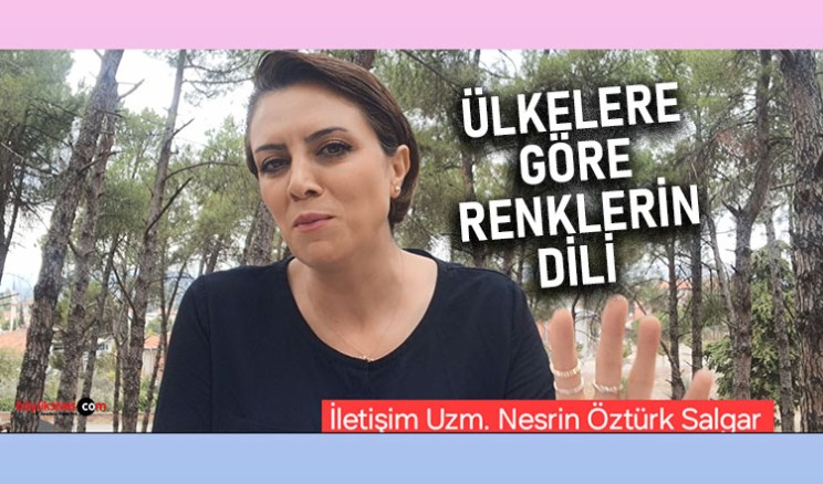 Nesrin Öztürk Salgar “Ülkelere göre renklerin dili…”