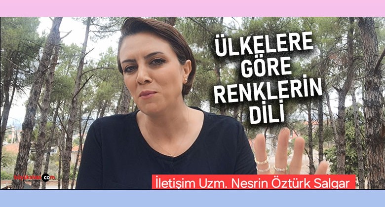 Nesrin Öztürk Salgar “Ülkelere göre renklerin dili…”