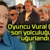 Oyuncu Vural Çelik son yolculuğuna uğurlandı