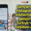 Gençlere Instagram kısıtlaması geliyor! Türkiye’de başlayacak!