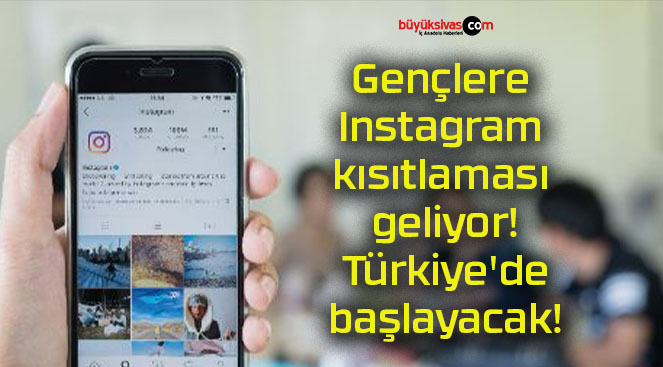 Gençlere Instagram kısıtlaması geliyor! Türkiye’de başlayacak!