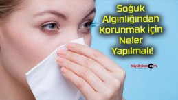 Soğuk Algınlığından Korunmak İçin Neler Yapılmalı!