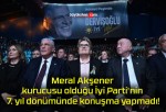 Meral Akşener kurucusu olduğu İyi Parti’nin 7. yıl dönümünde konuşma yapmadı!