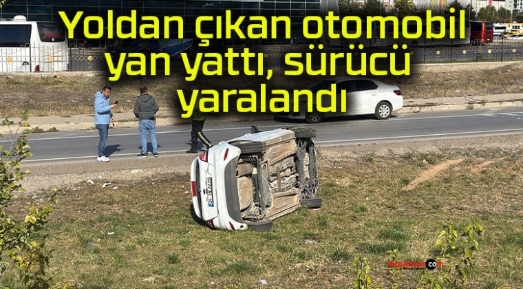 Yoldan çıkan otomobil yan yattı, sürücü yaralandı