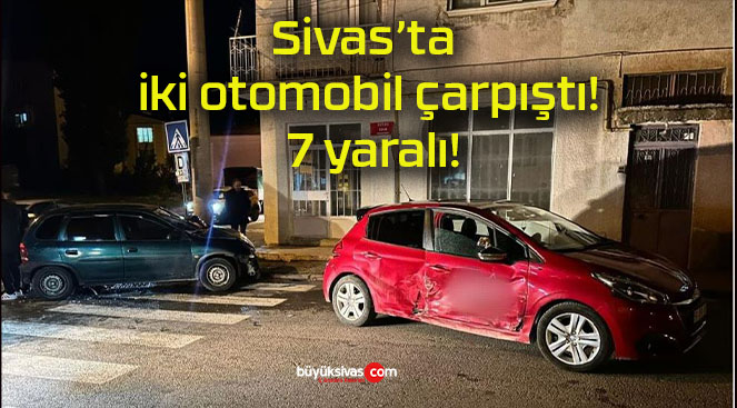 Sivas’ta iki otomobil çarpıştı! 7 yaralı!