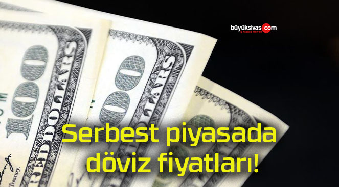 Serbest piyasada döviz fiyatları!