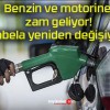 Benzin ve motorine zam geliyor! Tabela yeniden değişiyor!