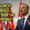 İsrail’in gücü Türkiye’ye yetmez!