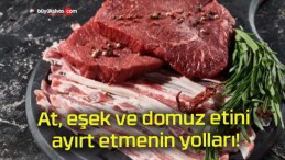 At, eşek ve domuz etini ayırt etmenin yolları!