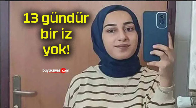 13 gündür bir iz yok!