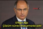 Efkan Ala: Çözüm süreci masamızda yok!