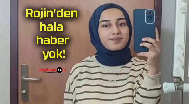 Rojin’den hala haber yok!