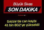 Gazze’de can kaybı 41 bin 802’ye yükseldi!