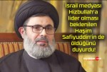 İsrail medyası Hizbullah’a lider olması beklenilen Haşim Safiyuddin’in de öldüğünü duyurdu!