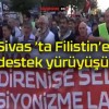 Sivas ’ta Filistin’e destek yürüyüşü!