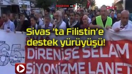 Sivas ’ta Filistin’e destek yürüyüşü!