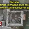 Sivas’ta su altında kalmadan önce çalıştığı köyü yıllar sonra yürüyerek gezdi!