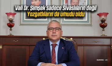 Yaparsa Dr. Yılmaz Şimşek yapar… Şimşek, Yozgatlıların da umudu oldu