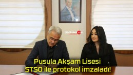 Pusula Akşam Lisesi STSO ile protokol imzaladı!