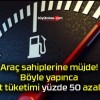 Araç sahiplerine müjde! Böyle yapınca yakıt tüketimi yüzde 50 azalıyor!