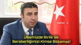 Ülkemizde Birlik Ve Beraberliğimizi Kimse Bozamaz!