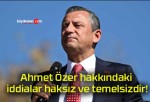 Ahmet Özer hakkındaki iddialar haksız ve temelsizdir!