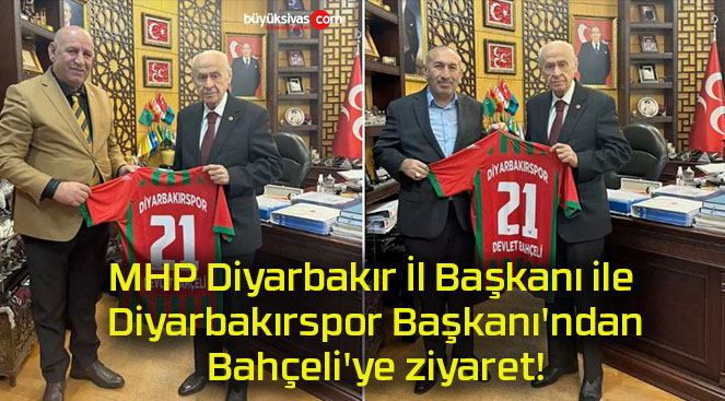 MHP Diyarbakır İl Başkanı ile Diyarbakırspor Başkanı’ndan Bahçeli’ye ziyaret!