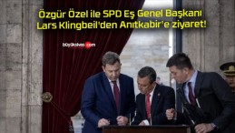 Özgür Özel ile SPD Eş Genel Başkanı Lars Klingbeil’den Anıtkabir’e ziyaret!