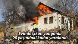 Evinde çıkan yangında 90 yaşındaki kadın yaralandı