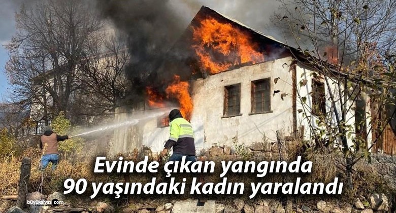 Evinde çıkan yangında 90 yaşındaki kadın yaralandı