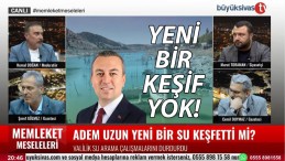 Adem Uzun yeni bir su kaynağı keşfetti mi? İşte tüm ayrıntılar…