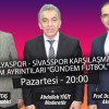 Büyük Sivas TV ekranlarında “Gündem Futbol” Pazartesi 20.00’da