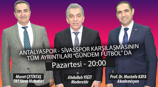 Büyük Sivas TV ekranlarında “Gündem Futbol” Pazartesi 20.00’da