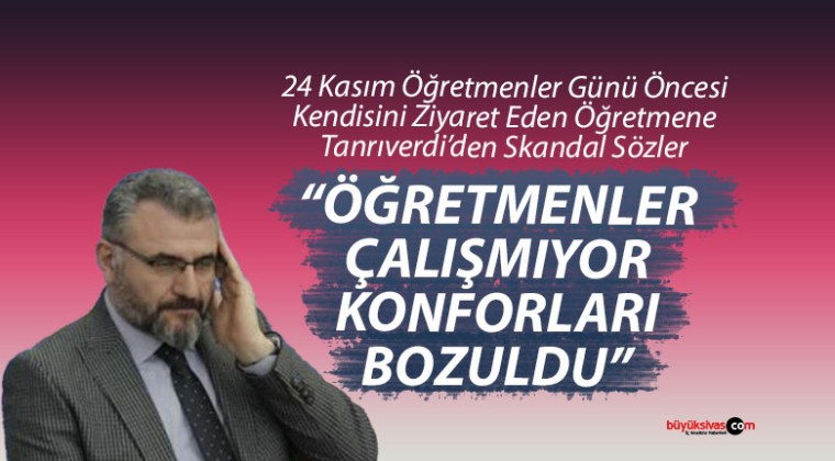 AK Parti Sivas İl Başkanı Yusuf Tanrıverdi’den Tepki Çeken Söz: “Öğretmenler Çalışmıyor”