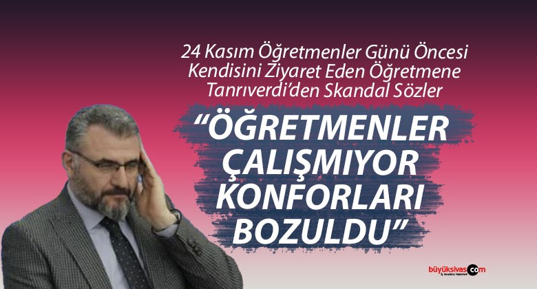 AK Parti Sivas İl Başkanı Yusuf Tanrıverdi’den Tepki Çeken Söz: “Öğretmenler Çalışmıyor”