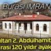 Sultan 2. Abdülhamit’in mirası 120 yıldır ayakta!