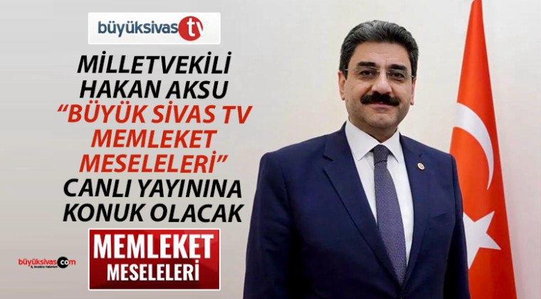 Bu Akşam, Hakan Aksu “Memleket Meseleleri” Canlı Yayınına Katılacak