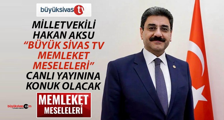 Bu Akşam, Hakan Aksu “Memleket Meseleleri” Canlı Yayınına Katılacak