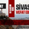 Sivas Aramızdan Ayrılanlar – Sivas’ta Ölenler –19 Kasım 2024