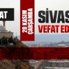 Sivas Aramızdan Ayrılanlar – Sivas’ta Ölenler –20 Kasım 2024