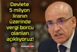 Devlete 5 milyon liranın üzerinde vergi borcu olanları açıklıyoruz!