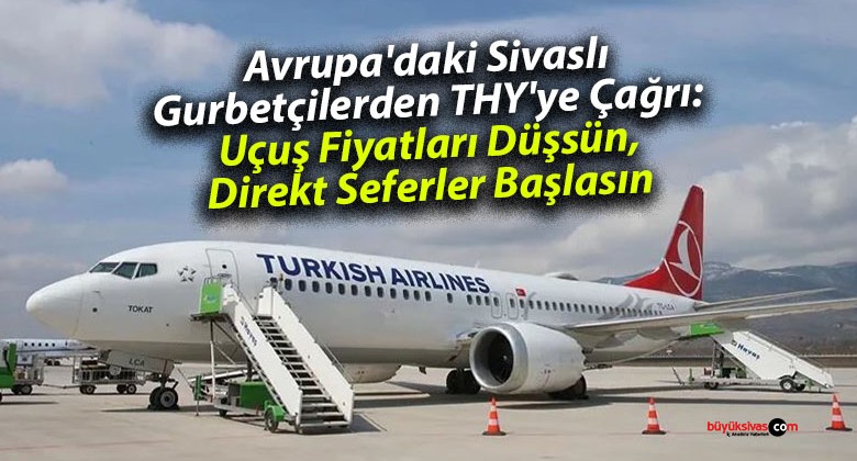 Avrupa’daki Sivaslılar “Uçuş Fiyatları Düşsün, Direkt Seferler Başlasın”