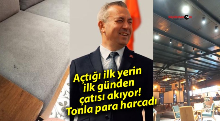 Açtığı ilk yerin ilk günden çatısı akıyor! Tonla para harcadı