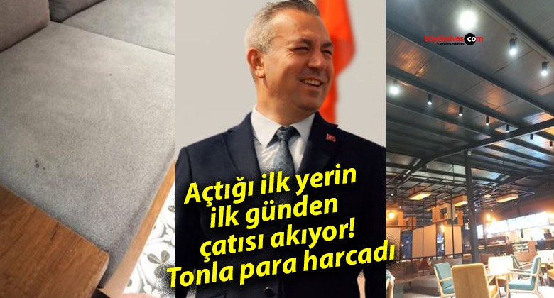 Açtığı ilk yerin ilk günden çatısı akıyor! Tonla para harcadı