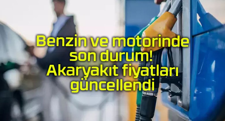 Benzin ve motorinde son durum! Akaryakıt fiyatları güncellendi