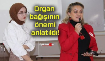 Organ bağışının önemi anlatıldı!