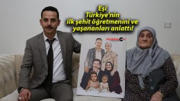 Eşi Türkiye’nin ilk şehit öğretmenini ve yaşananları anlattı!