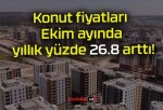 Konut fiyatları Ekim ayında yıllık yüzde 26.8 arttı!