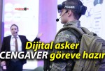 Dijital asker CENGAVER göreve hazır