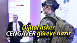 Dijital asker CENGAVER göreve hazır